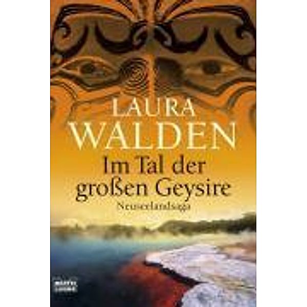 Im Tal der grossen Geysire / Neuseeland-Saga Bd.2, Laura Walden