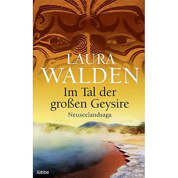 Im Tal der grossen Geysire / Neuseeland-Saga Bd.2, Laura Walden