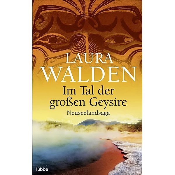 Im Tal der großen Geysire / Neuseeland-Saga Bd.2, Laura Walden