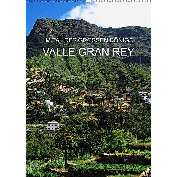 Im Tal des großen Königs - Valle Gran Rey (Wandkalender 2023 DIN A2 hoch), Andrea Ganz