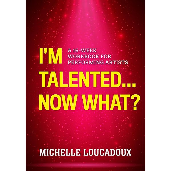 I'm Talented... Now What?, Michelle Loucadoux