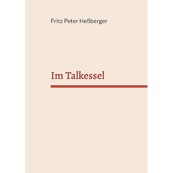 Im Talkessel, Fritz Peter Heßberger