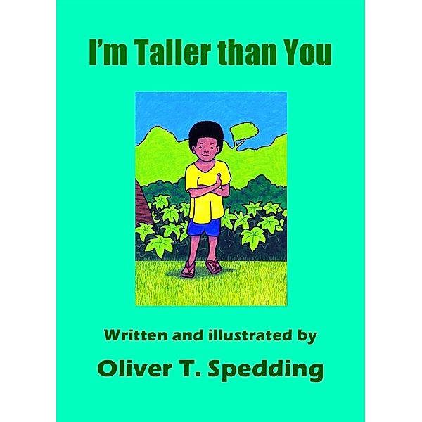 I'm Taller Than You (Children's Picture Books, #8) / Children's Picture Books, Oliver T. Spedding