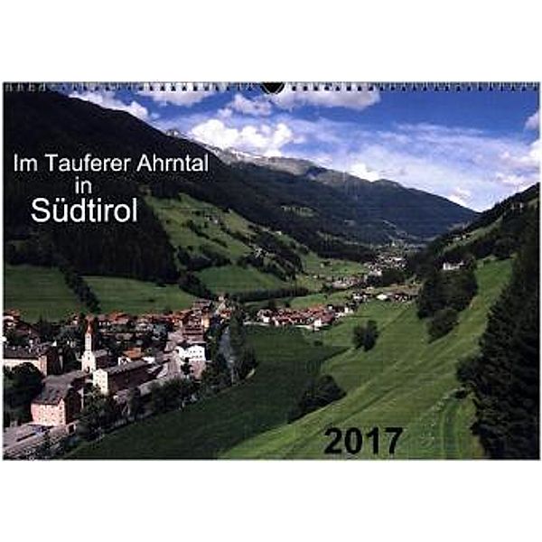 Im Tauferer Ahrntal in Südtirol (Wandkalender 2017 DIN A3 quer), Thilo Seidel