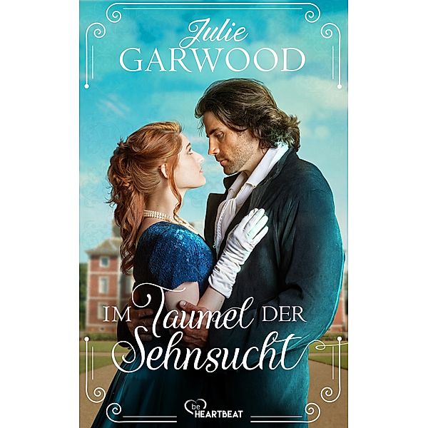 Im Taumel der Sehnsucht / Historical Romance voller Leidenschaft Bd.4, Julie Garwood