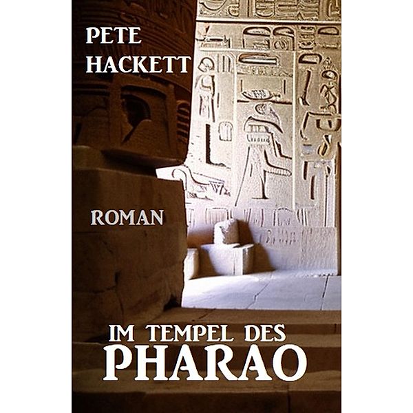 Im Tempel des Pharao: Roman, Pete Hackett