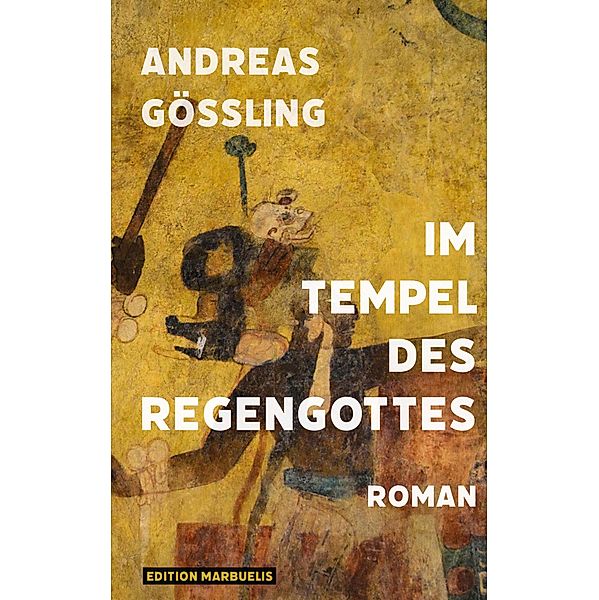 Im Tempel des Regengottes / Edition Marbuelis Bd.4, Andreas Gößling