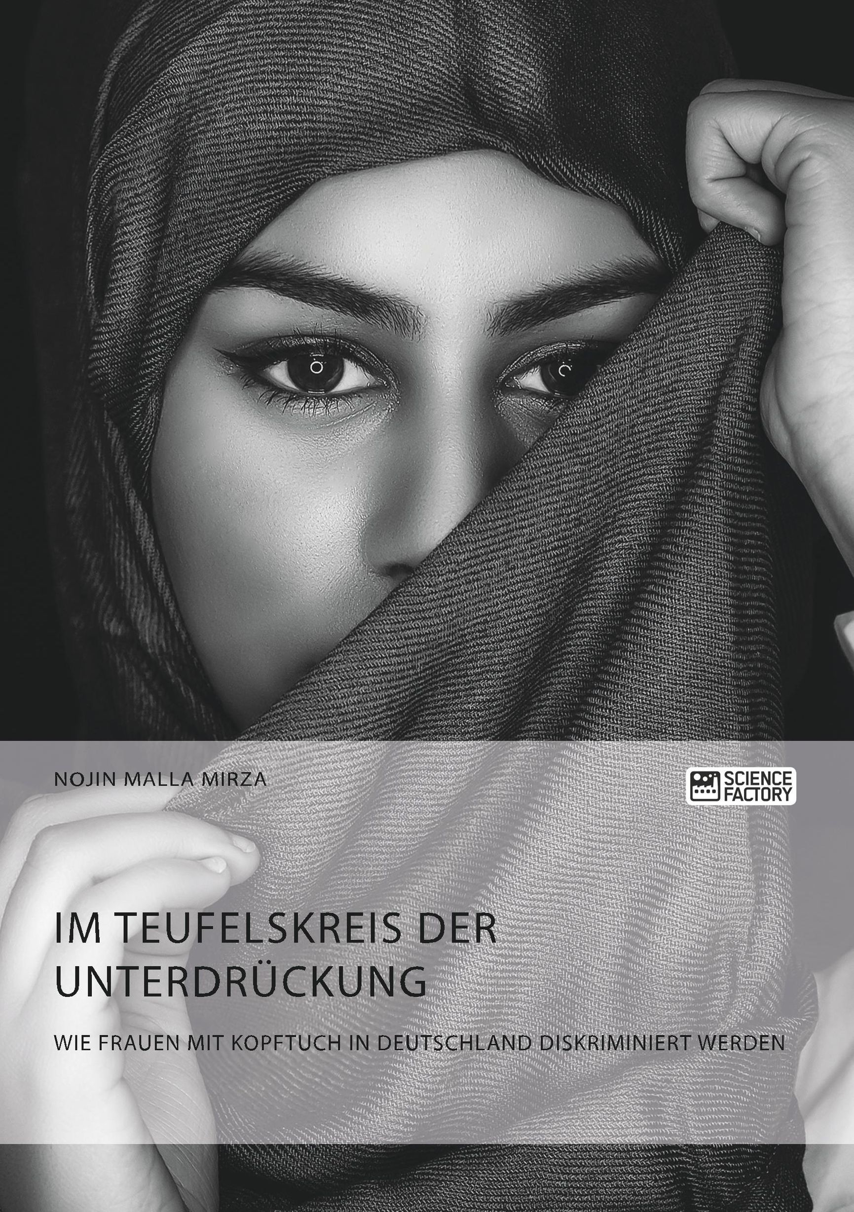 Im Teufelskreis Unterdrückung. Wie Frauen mit Kopftuch in Deutschland diskriminiert werden eBook Nojin Malla Mirza | Weltbild