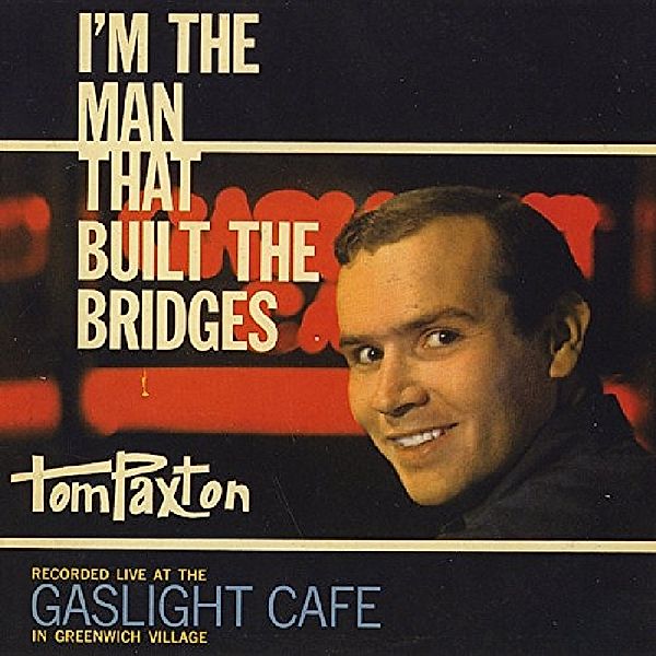 I'M The Man That Built The Bridges, Tom Paxton