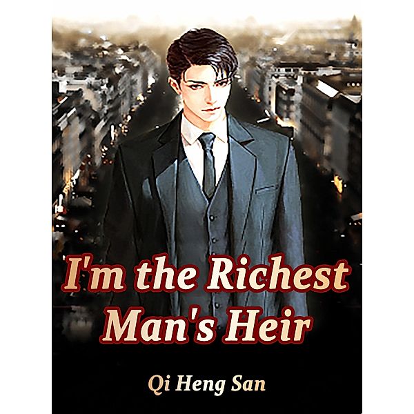 I'm the Richest Man's Heir, Qi HengSan