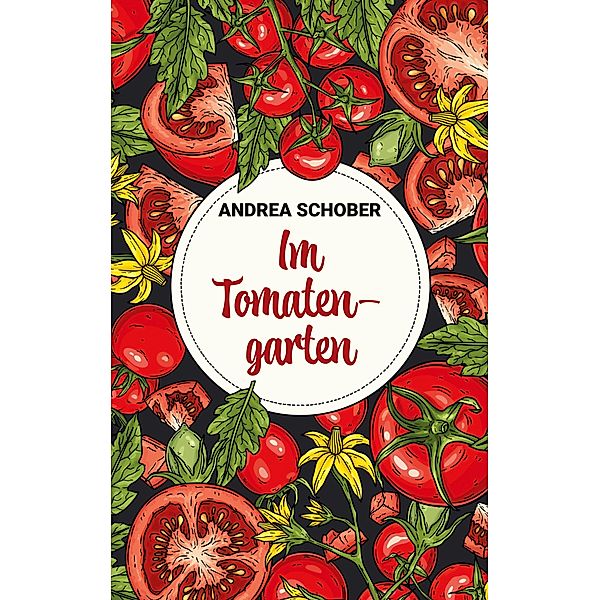 Im Tomatengarten, Andrea Schober