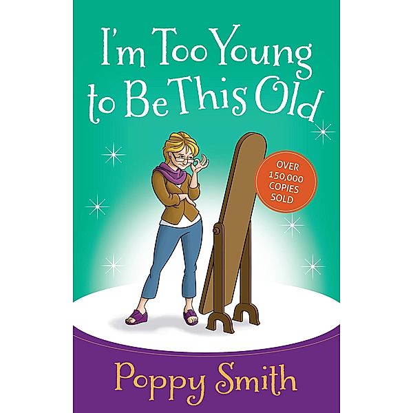 I'm Too Young to Be This Old / Harvest House Publishers, Poppy Smith