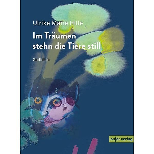 Im Träumen stehn die Tiere still, Ulrike Marie Hille