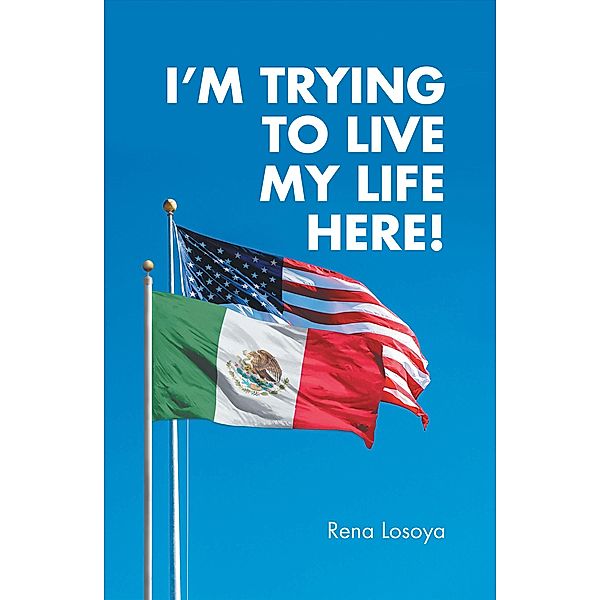 I'M Trying to Live My Life Here!, Rena Losoya