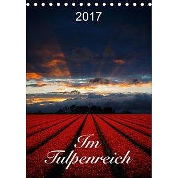Im Tulpenreich (Tischkalender 2017 DIN A5 hoch), Lucyna Koch