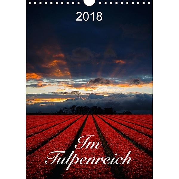Im Tulpenreich (Wandkalender 2018 DIN A4 hoch) Dieser erfolgreiche Kalender wurde dieses Jahr mit gleichen Bildern und a, Lucyna Koch