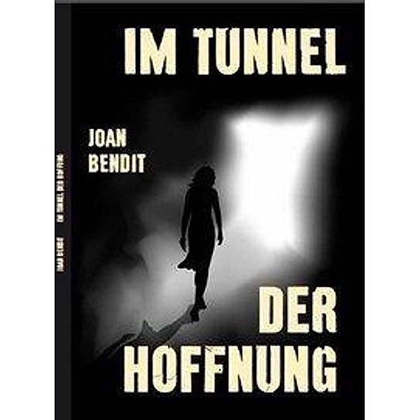 Im Tunnel der Hoffnung, Joan Bendit