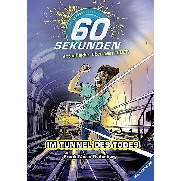 Im Tunnel des Todes / 60 Sekunden entscheiden über dein Leben Bd.3, Frank Maria Reifenberg