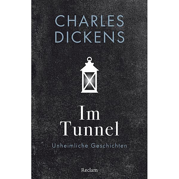 Im Tunnel. Eine unheimliche Geschichte / Reclams Universal-Bibliothek, Charles Dickens