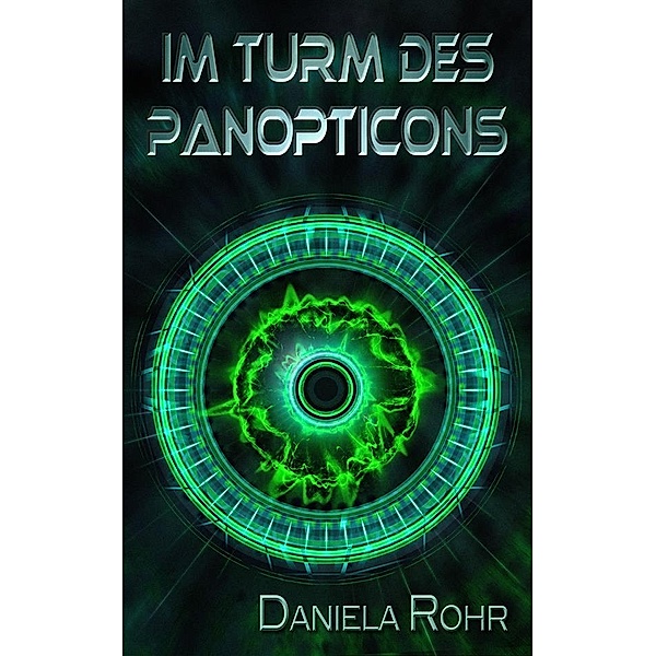 Im Turm des Panopticons, Daniela Rohr
