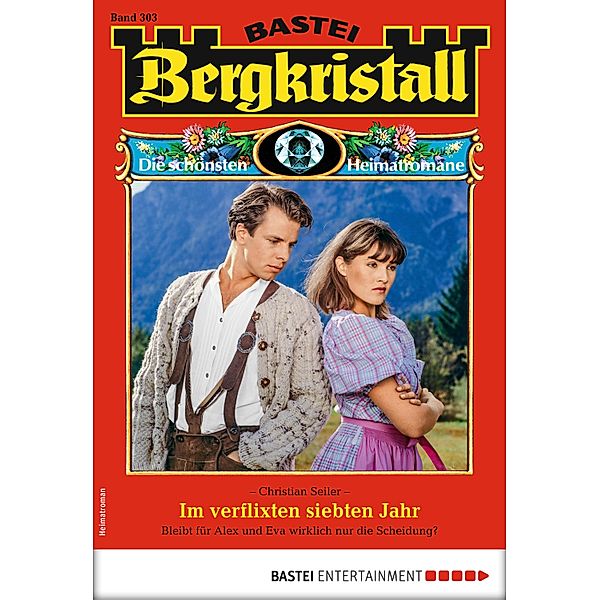 Im verflixten siebten Jahr / Bergkristall Bd.303, Christian Seiler