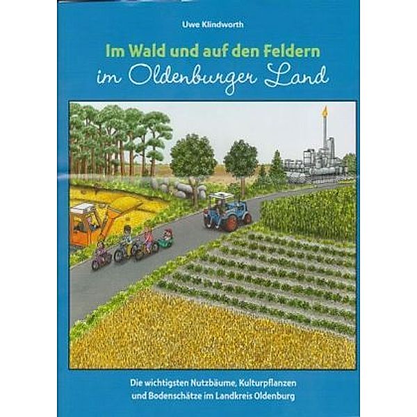 Im Wald und auf den Feldern im Oldenburger Land, Uwe Klindworth