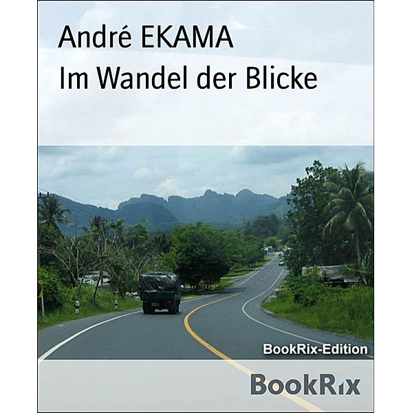 Im Wandel der Blicke, André Ekama