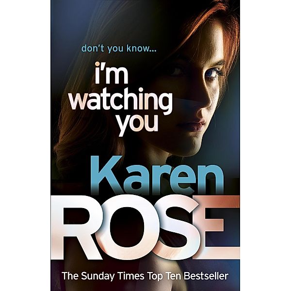 I'm Watching You (The Chicago Series Book 2) / Chicago Series Bd.2, Karen Rose