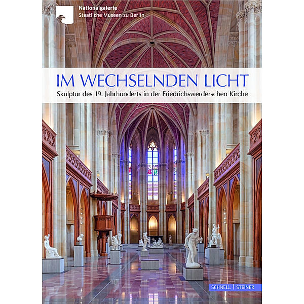 Im wechselnden Licht. Skulpturen des 19. Jahrhunderts in der Friedrichswerderschen Kirche, Im wechselnden Licht. Skulpturen des 19. Jahrhunderts in der Friedrichswerderschen Kirche