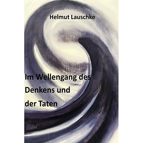 Im Wellengang des Denkens und der Taten, Helmut Lauschke
