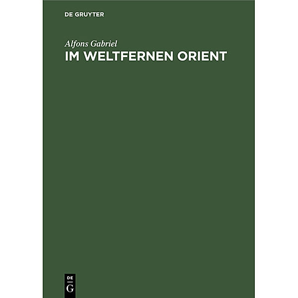 Im weltfernen Orient, Alfons Gabriel