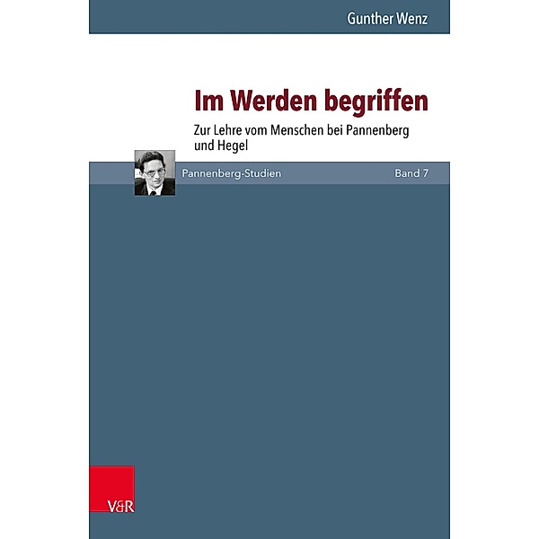 Im Werden begriffen / Pannenberg-Studien, Gunther Wenz