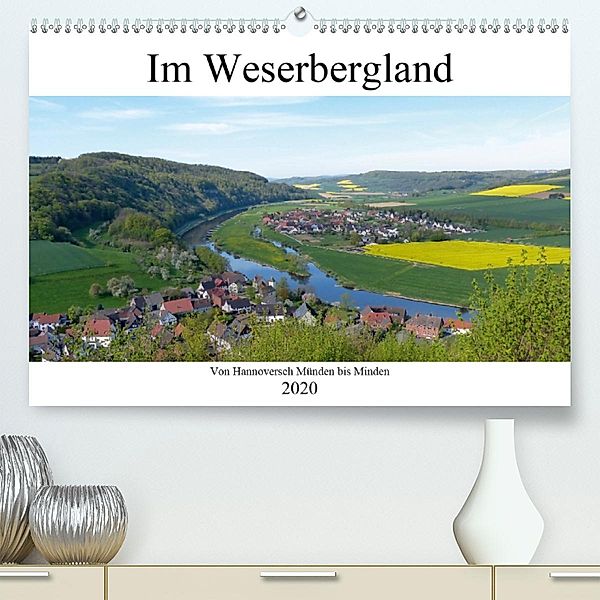 Im Weserbergland - Von Hannoversch Münden bis Minden (Premium-Kalender 2020 DIN A2 quer)