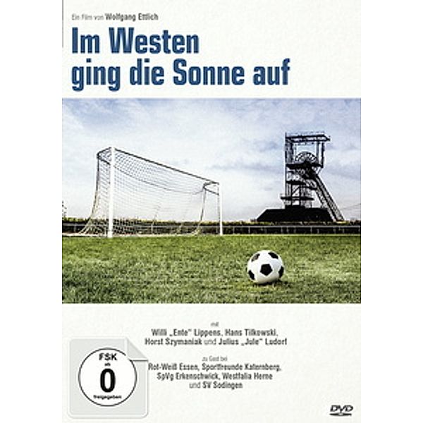 Im Westen ging die Sonne auf - Kleine Geschichten von Kohle und Fußball, Wolfgang Ettlich