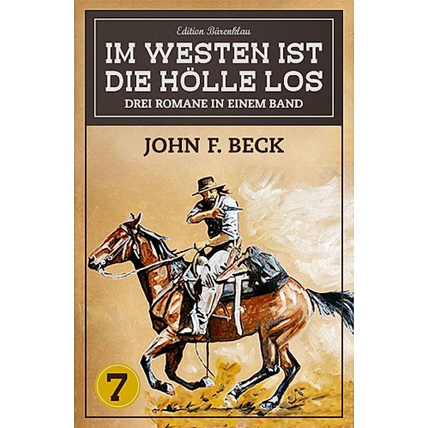 Im Westen ist die Hölle los  Band 7 / Im Westen ist die Hölle los Bd.7, John F. Beck