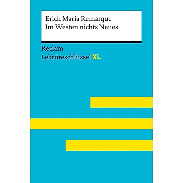 Im Westen nichts Neues von Erich Maria Remarque: Reclam Lektüreschlüssel XL / Reclam Lektüreschlüssel XL, Erich Maria Remarque, Sven Jacobsen