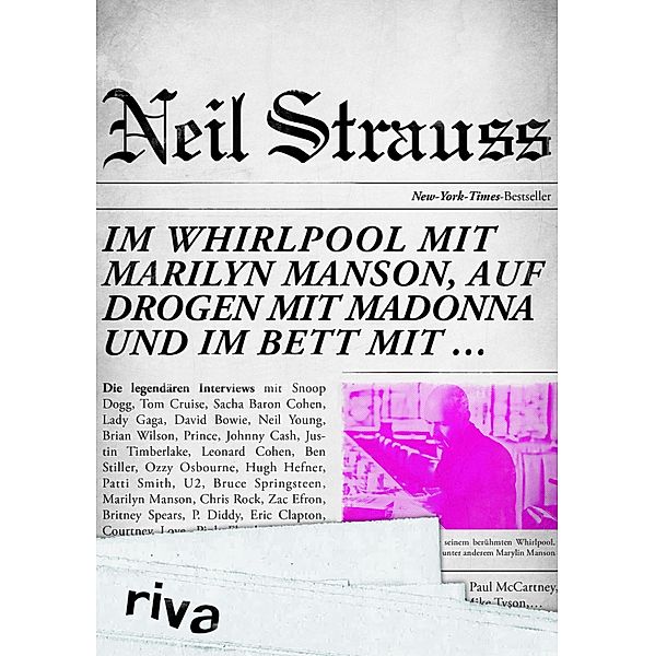 Im Whirlpool mit Marilyn Manson, auf Drogen mit Madonna und im Bett mit ..., Neil Strauss