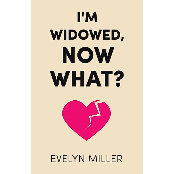 I'm Widowed, Now What?, Evelyn Miller