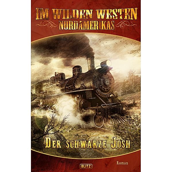 Im wilden Westen Nordamerikas 03: Der schwarze Josh / Im wilden Westen Nordamerikas Bd.3, H. W. Stein (Hrsg.