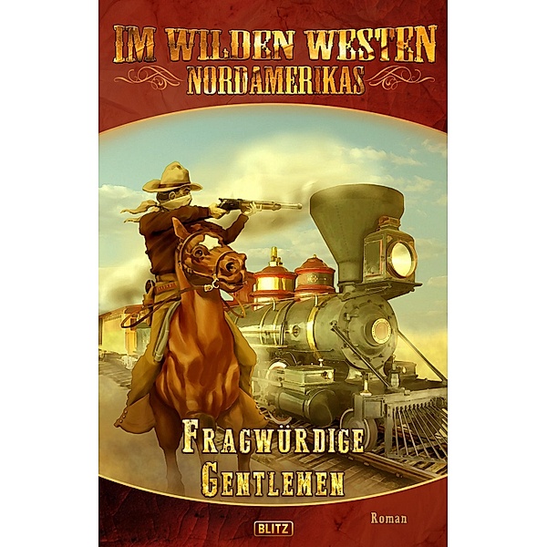 Im wilden Westen Nordamerikas 10: Fragwürdige Gentlemen / Im wilden Westen Nordamerikas Bd.10, H. W. Stein (Hrsg.