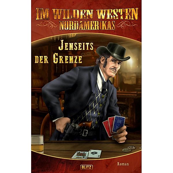 Im wilden Westen Nordamerikas 11: Jenseits der Grenze / Im wilden Westen Nordamerikas Bd.11, H. W. Stein (Hrsg.
