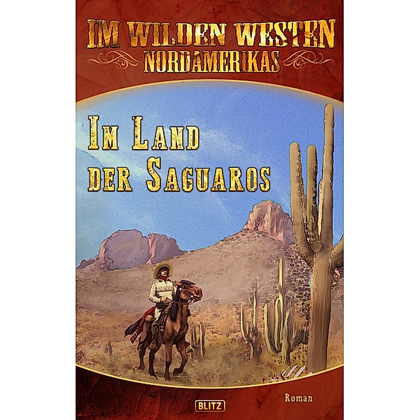 Im wilden Westen Nordamerikas 14: Im Land der Saguaros / Im wilden Westen Nordamerikas Bd.14, H. W. Stein (Hrsg.