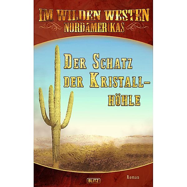 Im Wilden Westen Nordamerikas 15: Der Schatz der Kristallhöhle / Im Wilden Westen Nordamerikas Bd.15, H. W. Stein (Hrsg., Axel J. Halbach