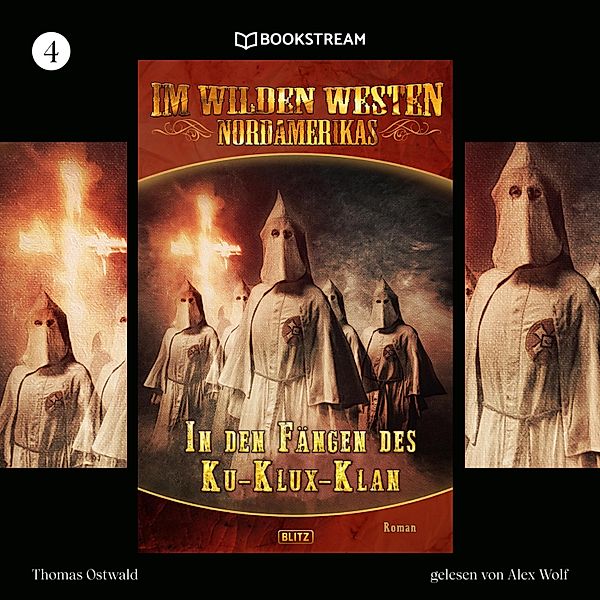 Im Wilden Westen Nordamerikas - 4 - In den Fängen des Ku-Klux-Klan - Im Wilden Westen Nordamerikas, Folge 4 (Ungekürzt), Thomas Ostwald