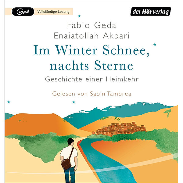 Im Winter Schnee, nachts Sterne. Geschichte einer Heimkehr,1 Audio-CD, 1 MP3, Fabio Geda, Enaiatollah Akbari