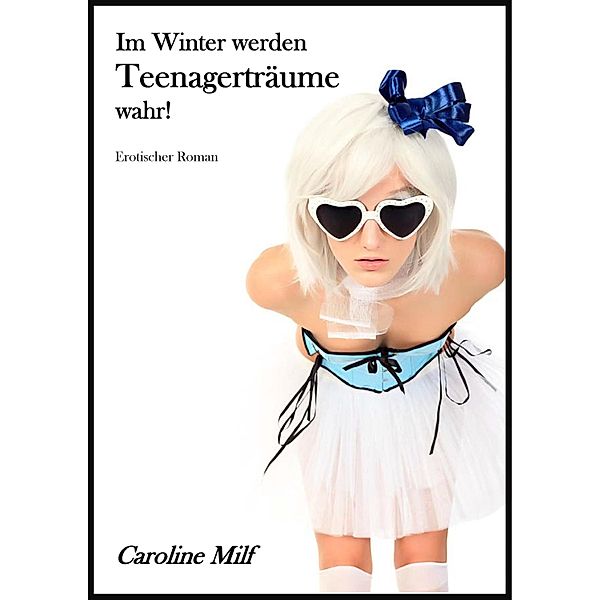 Im Winter werden Teenagerträume wahr, Caroline Milf