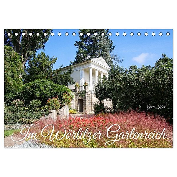 Im Wörlitzer Gartenreich (Tischkalender 2024 DIN A5 quer), CALVENDO Monatskalender, Gisela Kruse