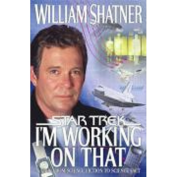 I'm Working on That / Star Trek, William Shatner, Chip Walter