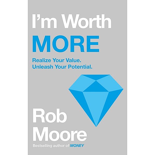 I'm Worth More, Rob Moore