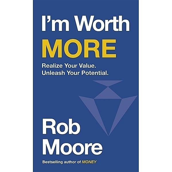 I'm Worth More, Rob Moore